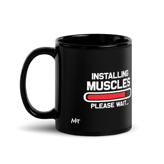 Installing Muscles Please Wait.... - Black Glossy Mug by DarkByteGear