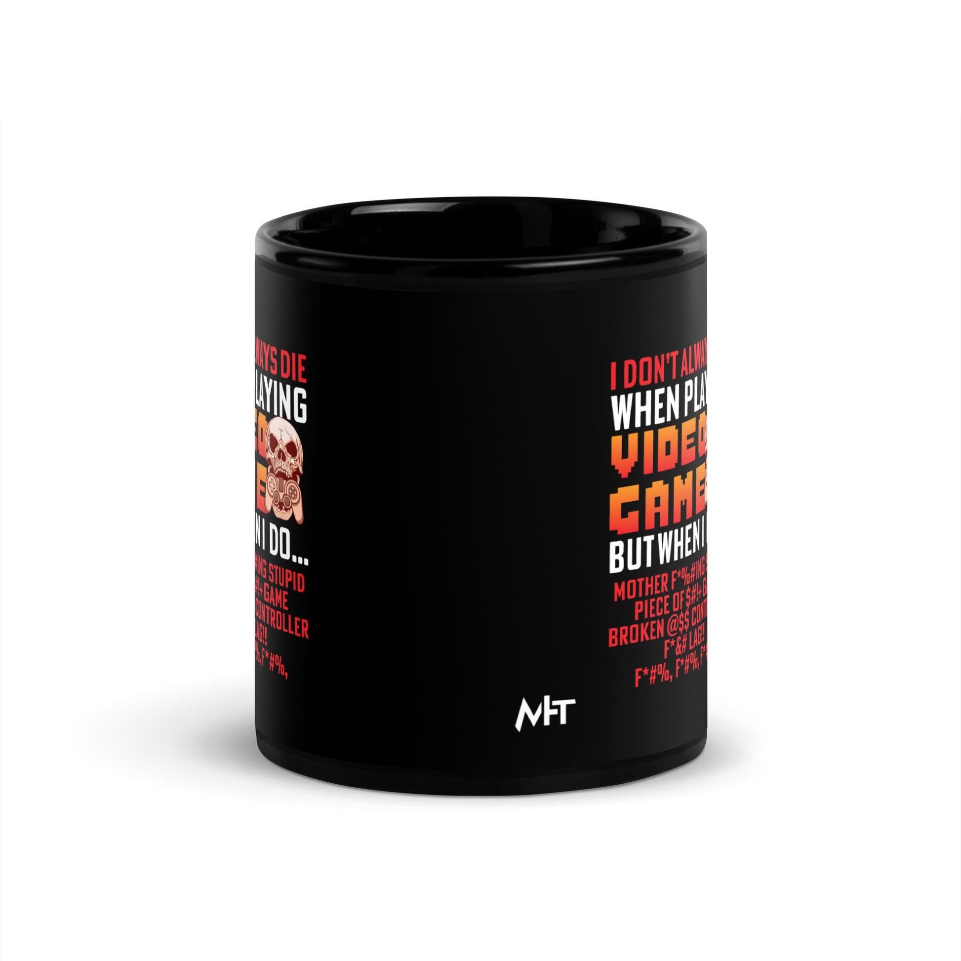 I don't always die when playing Video Games, when I do - Black Glossy Mug by DarkByteGear