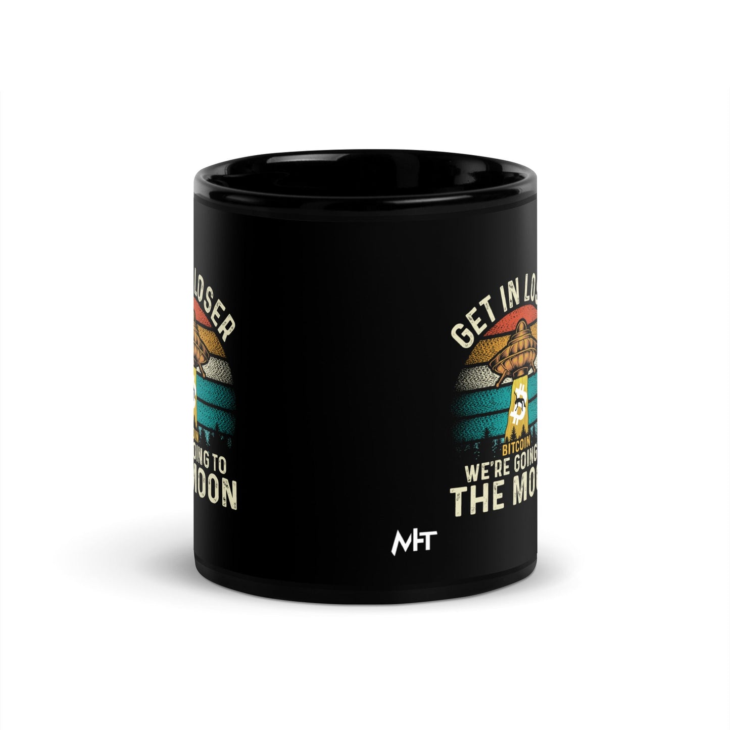 Get in Loser We are going to the Moon - Black Glossy Mug by DarkByteGear