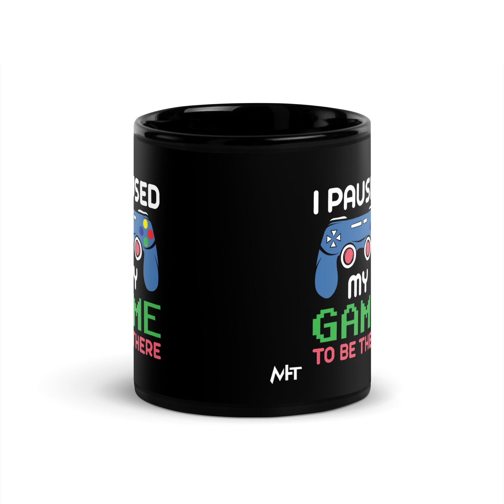 I Paused my Game to be here ( Blue Color ) - Black Glossy Mug by DarkByteGear