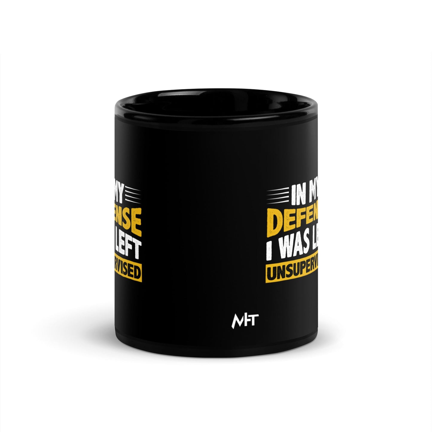 In my Defense, I was left Unsupervised - Black Glossy Mug by DarkByteGear