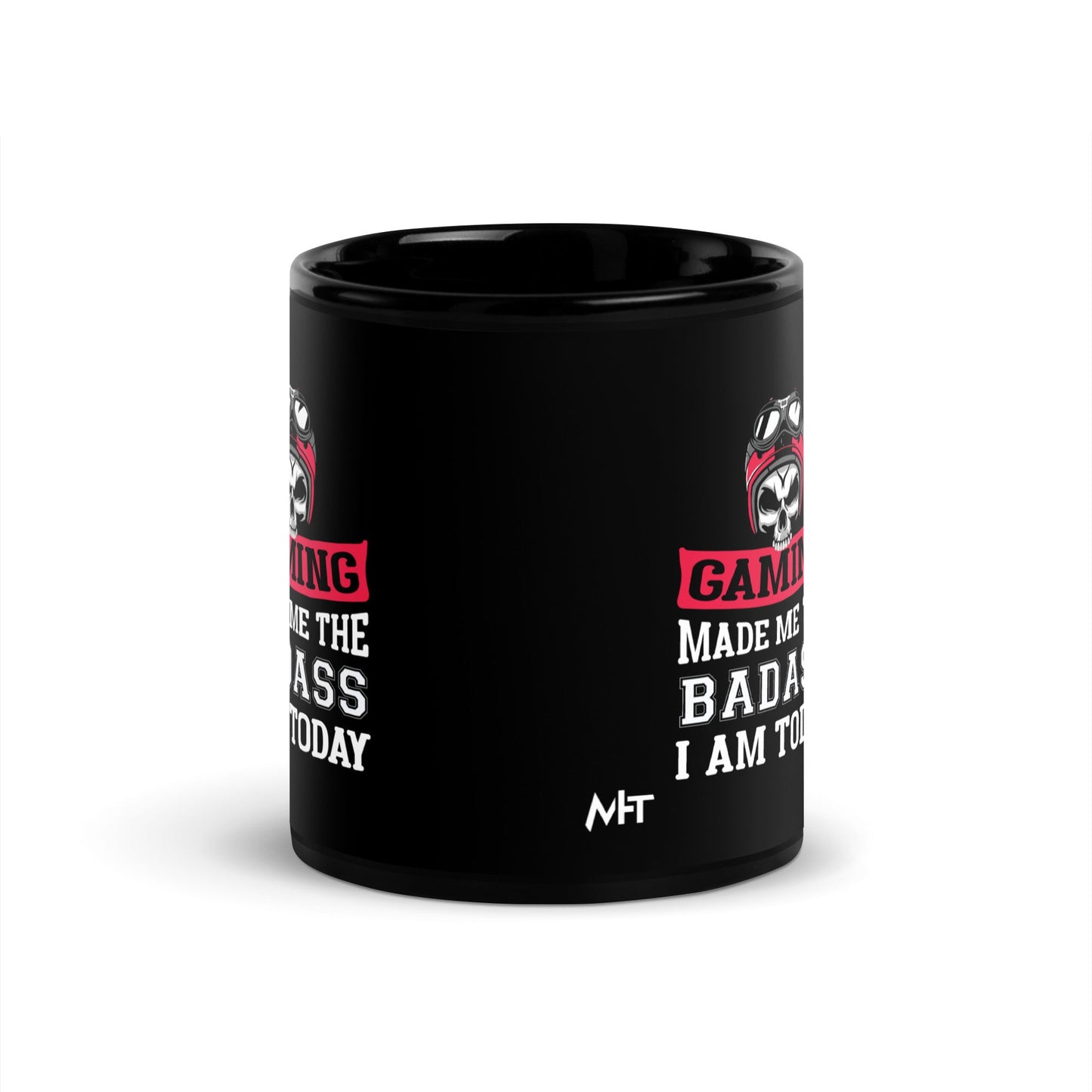 Gaming makes me the Badass I am Today - Black Glossy Mug by DarkByteGear