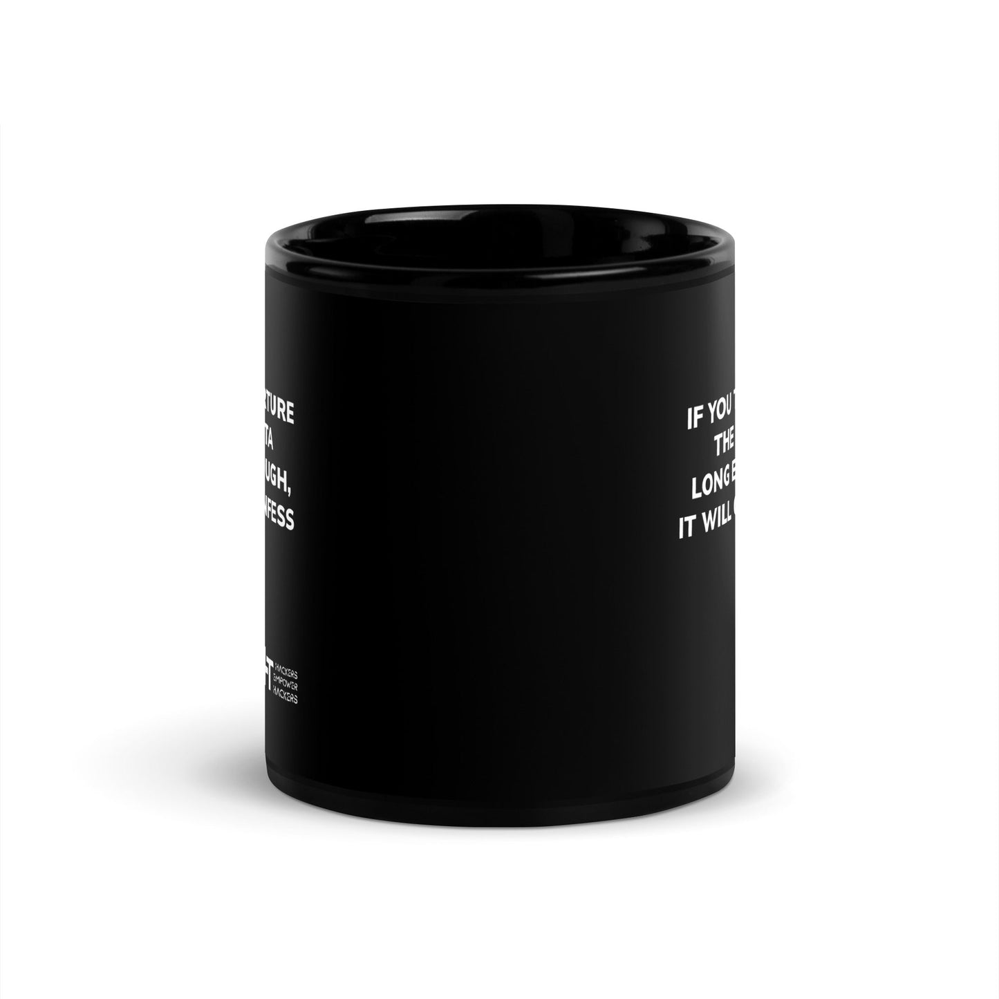 If you torture the data - Black Glossy Mug by DarkByteGear