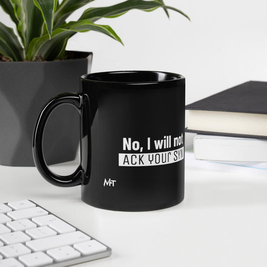 No I will not ack your sin - Black Glossy Mug by DarkByteGear
