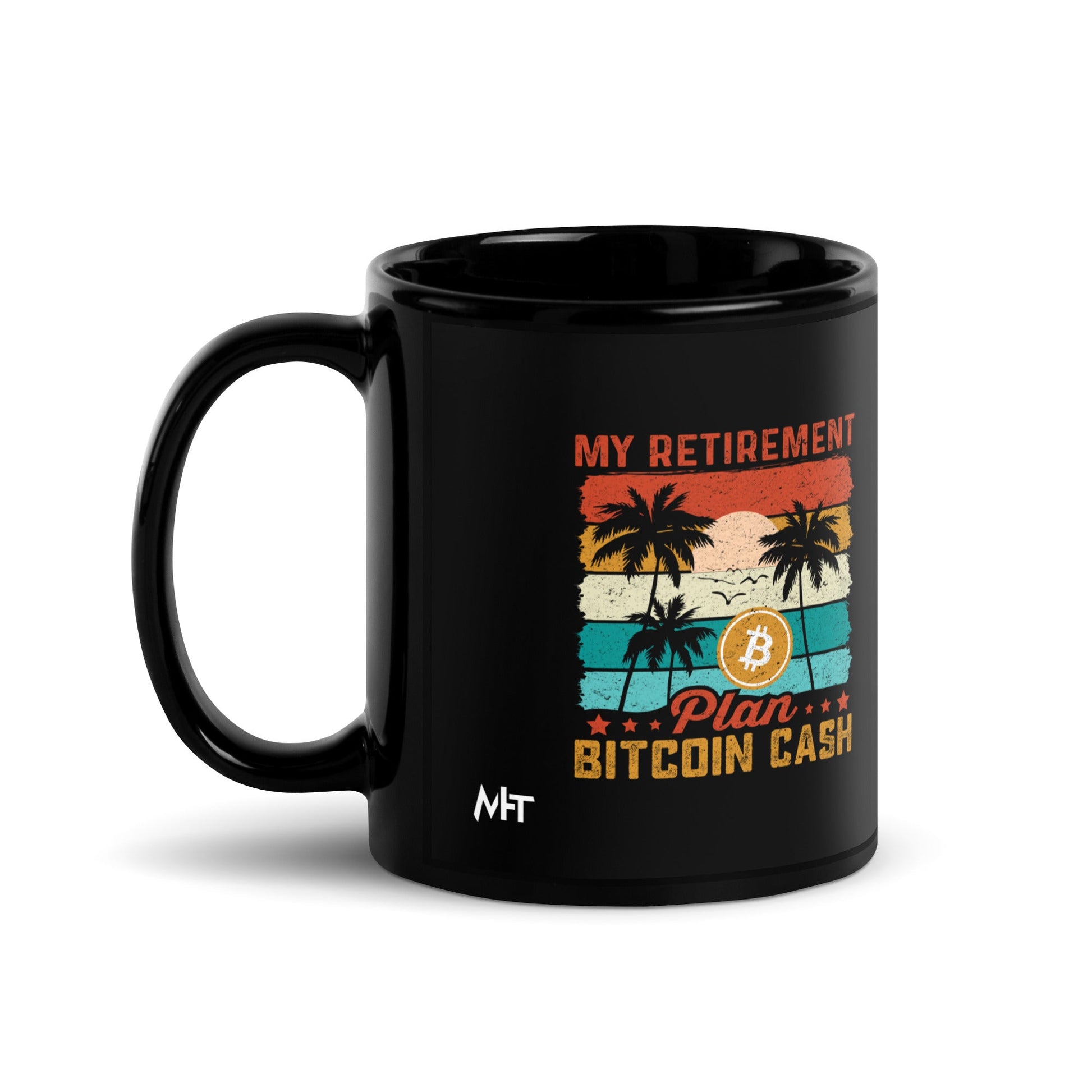 My Retirement Plan: Bitcoin Cash - Black Glossy Mug by DarkByteGear