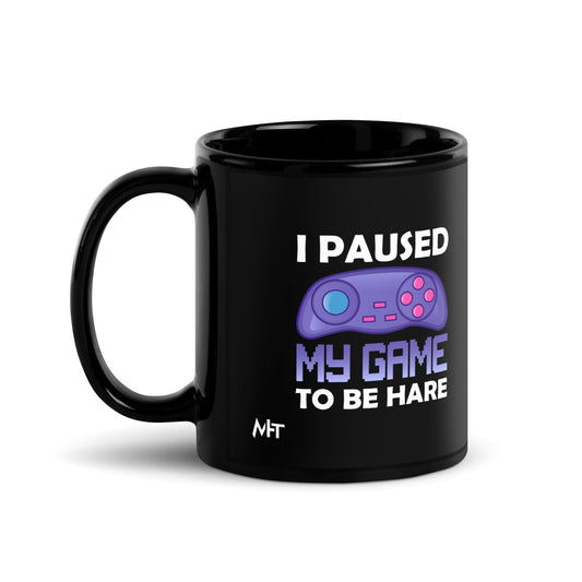 I Paused my Game to Be here (purple text ) - Black Glossy Mug by DarkByteGear