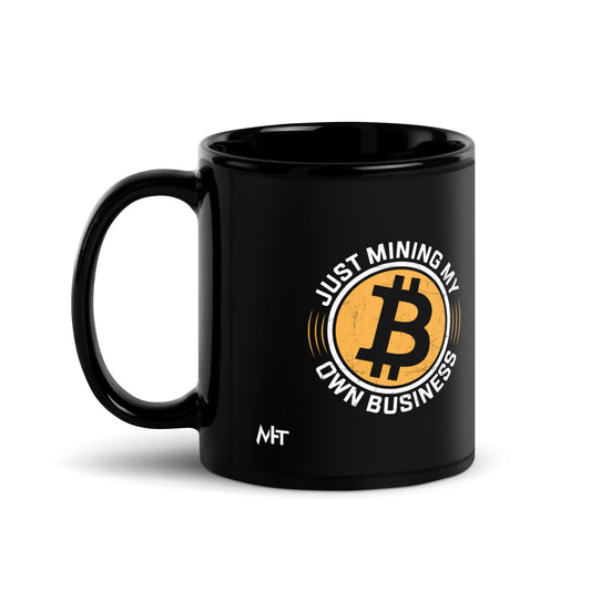Just Mining My Own Business - Black Glossy Mug by DarkByteGear