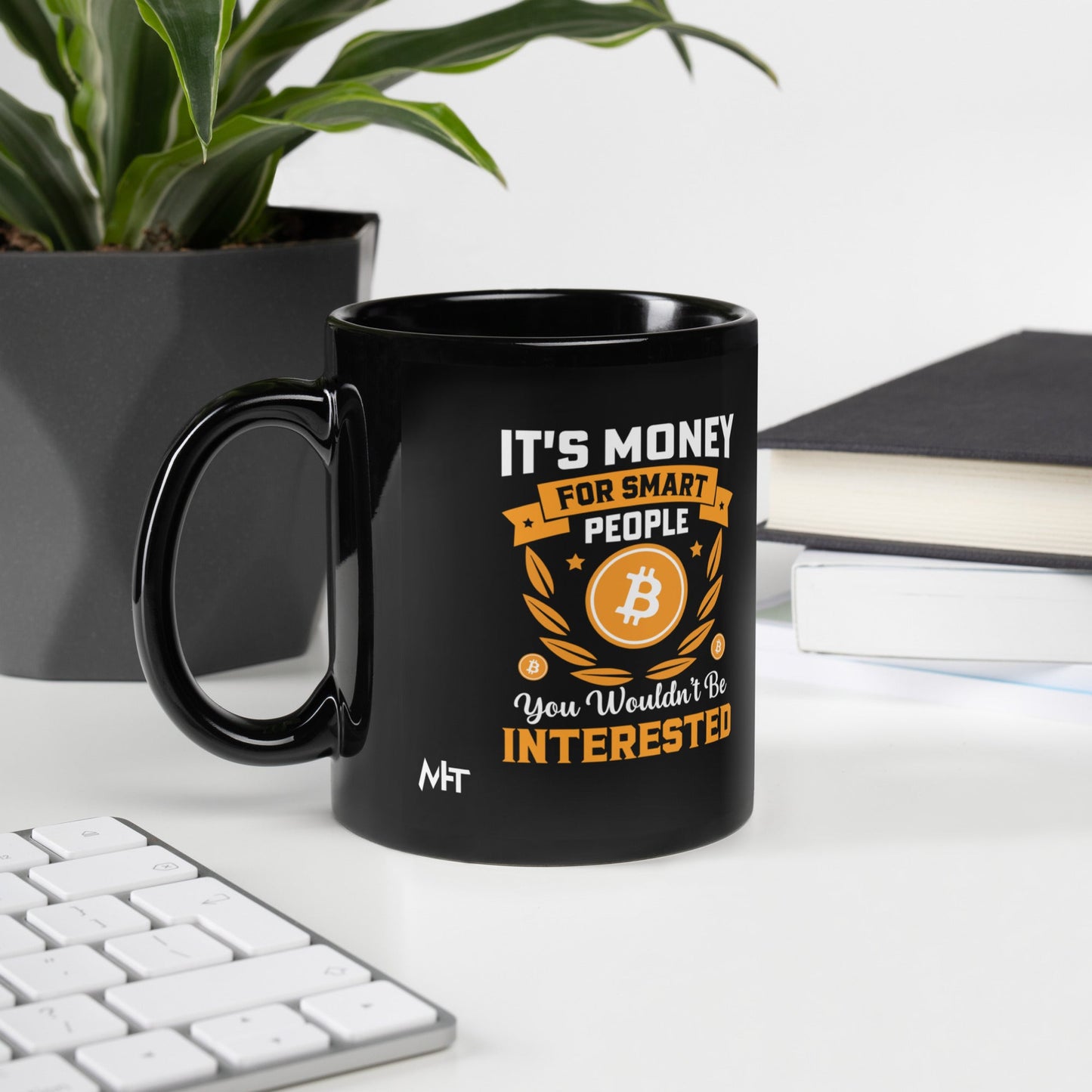 It's money for Smart People, you wouldn't be interested - Black Glossy Mug by DarkByteGear