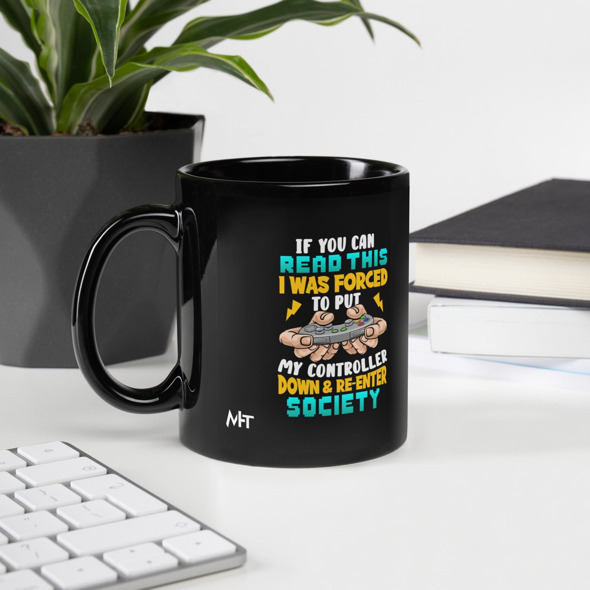 If you can read this, I am forced to put my controller down and reenter society - Black Glossy Mug by DarkByteGear