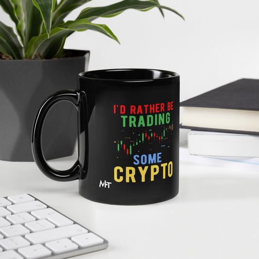 I'd rather be trading some Crypto - Black Glossy Mug by DarkByteGear