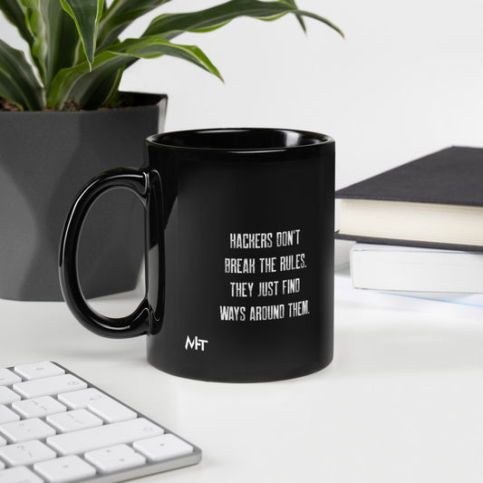 Hackers don't break the rules, they just find ways around them V1 - Black Glossy Mug by DarkByteGear