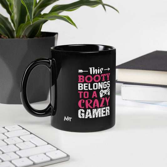 This Booty belongs to a Crazy Gamer - Black Glossy Mug by DarkByteGear