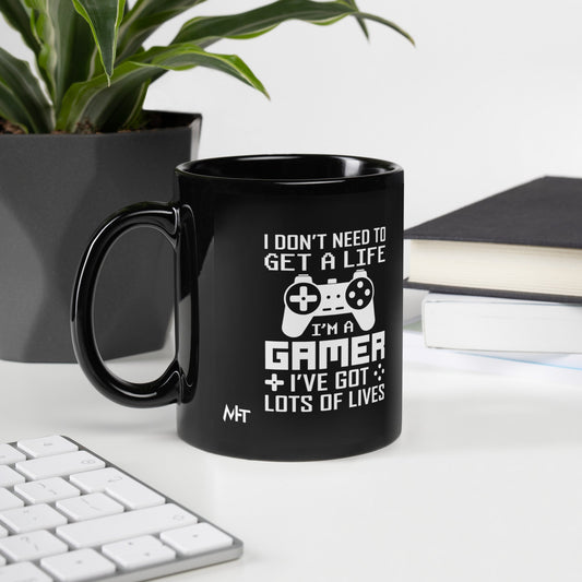 I don't need to get a life, I've already got lots of lives - Black Glossy Mug by DarkByteGear