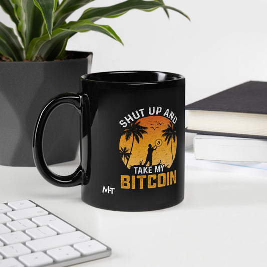Shut Up and Take my Bitcoin - Black Glossy Mug by DarkByteGear