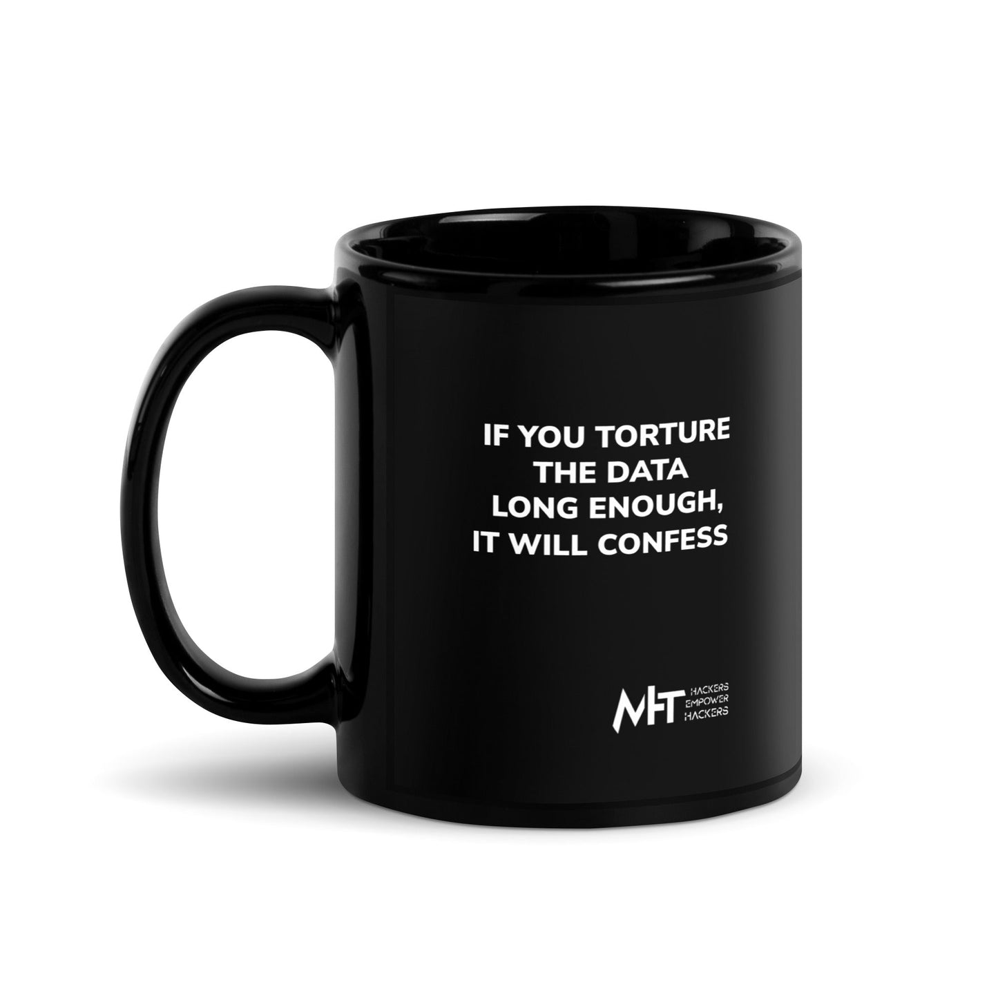 If you torture the data - Black Glossy Mug by DarkByteGear