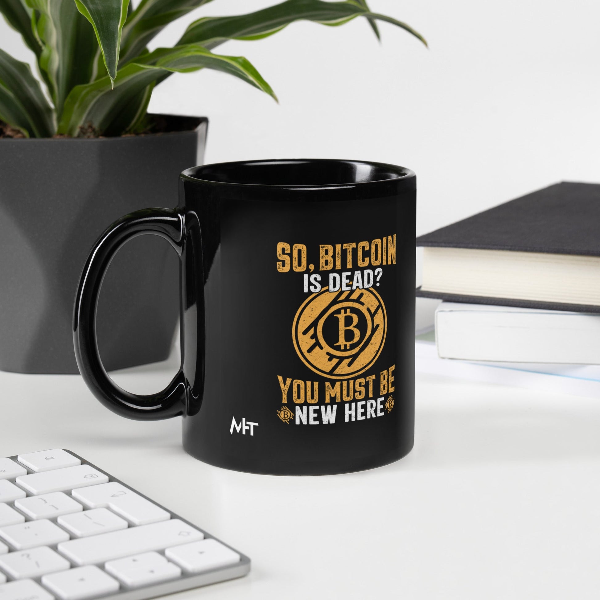 So, Bitcoin is Dead? You must be new here - Black Glossy Mug by DarkByteGear
