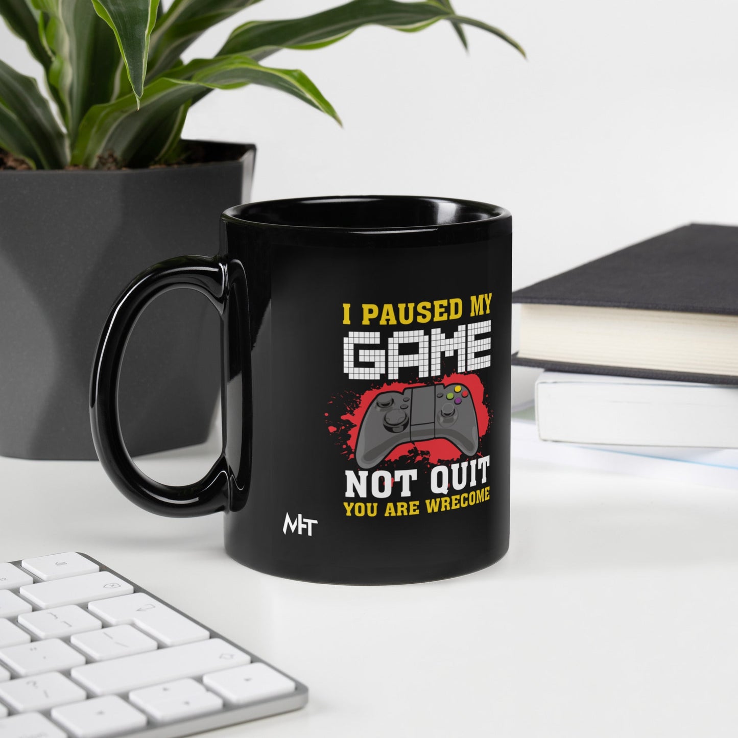 I Paused My Game, Not quit and you are welcome - Black Glossy Mug by DarkByteGear