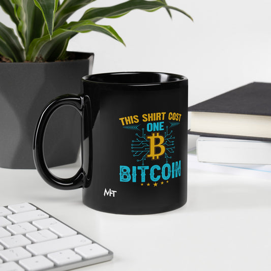 This Shirt Costs one Bitcoin - Black Glossy Mug by DarkByteGear