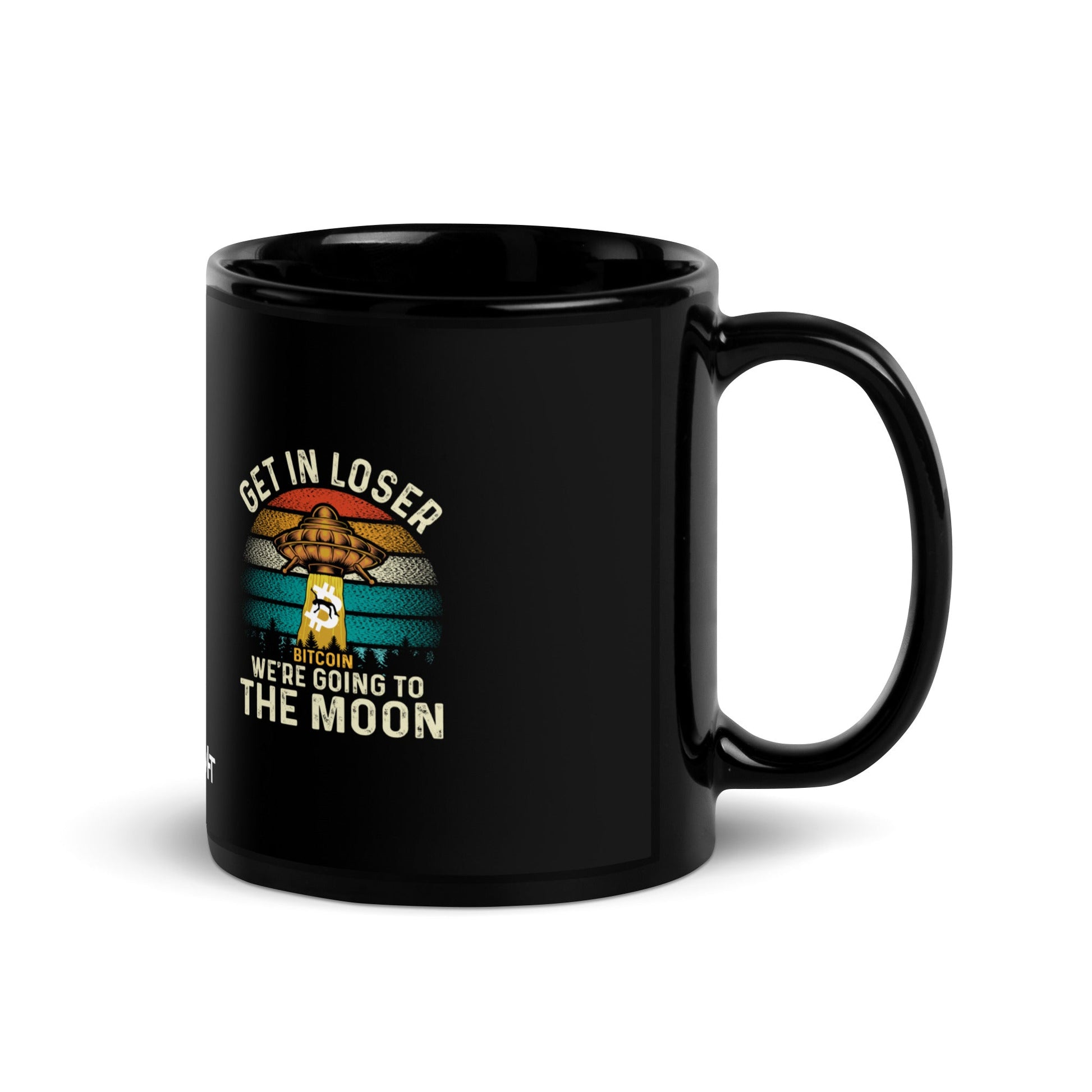 Get in Loser We are going to the Moon - Black Glossy Mug by DarkByteGear