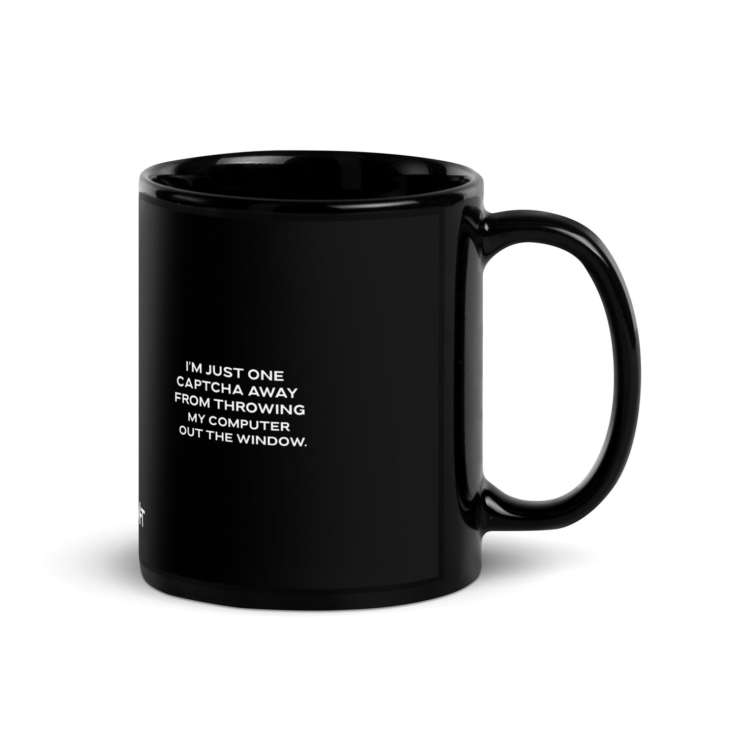 I'm Just one CAPTCHA away from throwing my Computer away - Black Glossy Mug by DarkByteGear