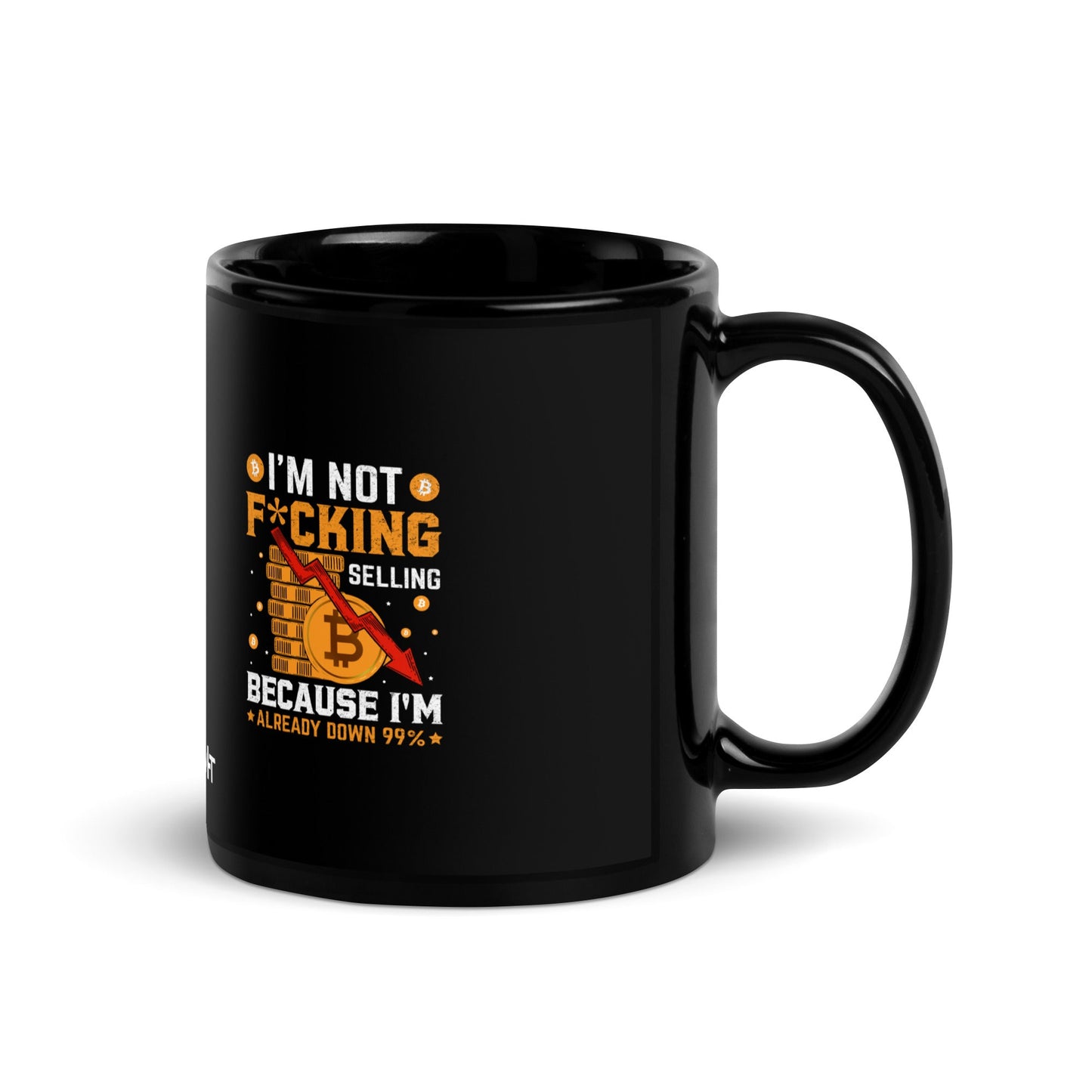 I'm not fucking selling Because I'm already Down - Black Glossy Mug by DarkByteGear