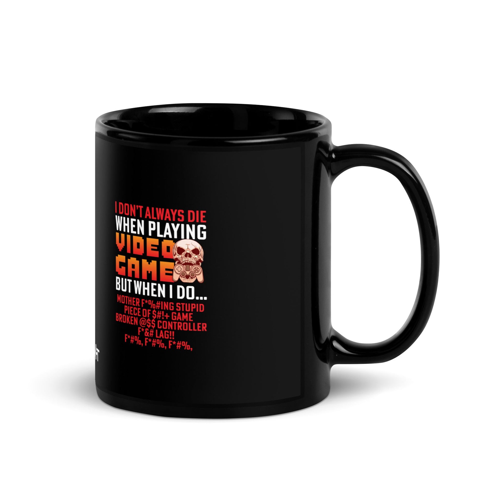 I don't always die when playing Video Games, when I do - Black Glossy Mug by DarkByteGear
