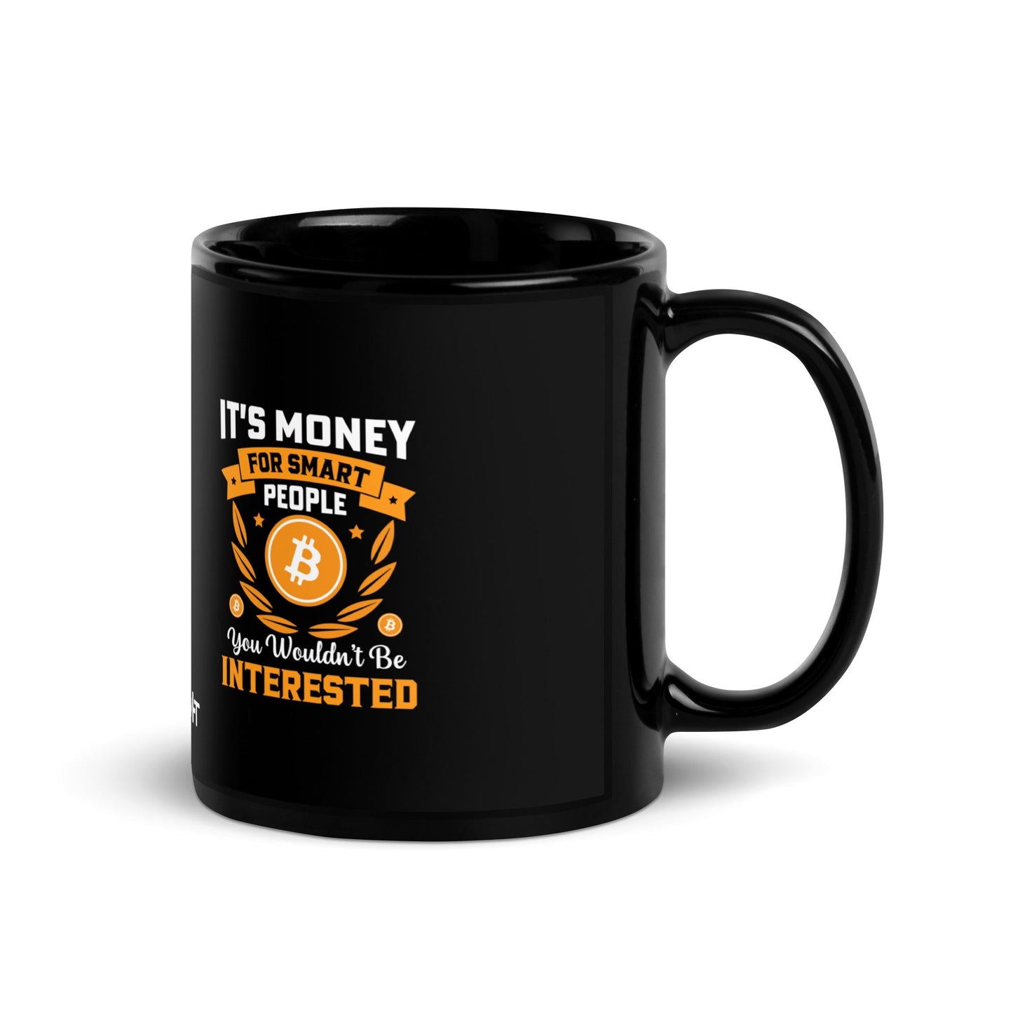 It's money for Smart People, you wouldn't be interested - Black Glossy Mug by DarkByteGear