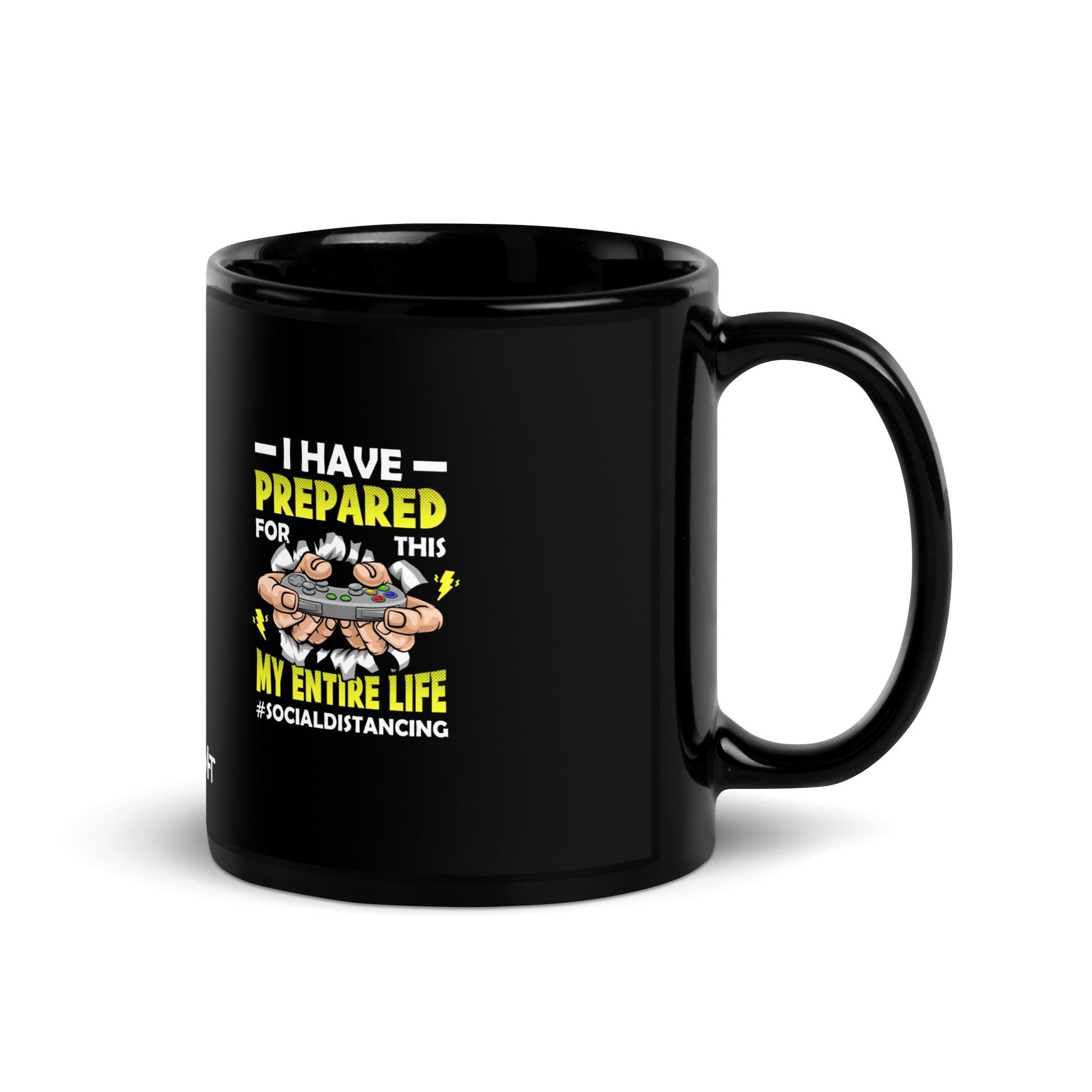 I have prepared for this My Entire Life #Social Distancing - Black Glossy Mug by DarkByteGear