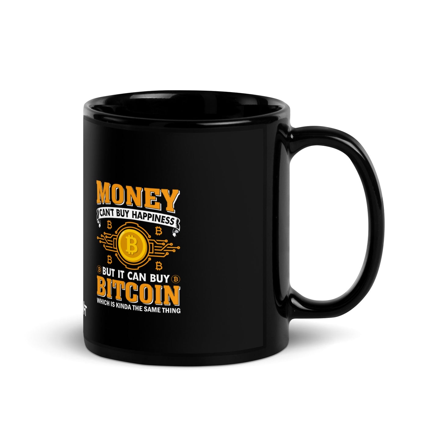 Money can't Buy you Happiness but it can Buy Bitcoin - Black Glossy Mug by DarkByteGear