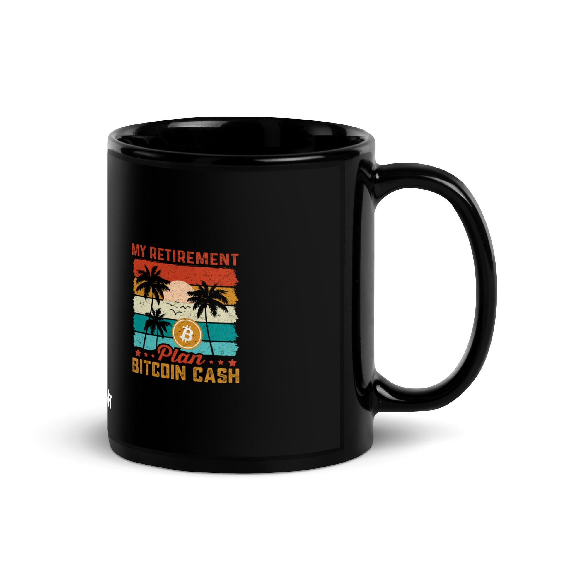 My Retirement Plan: Bitcoin Cash - Black Glossy Mug by DarkByteGear