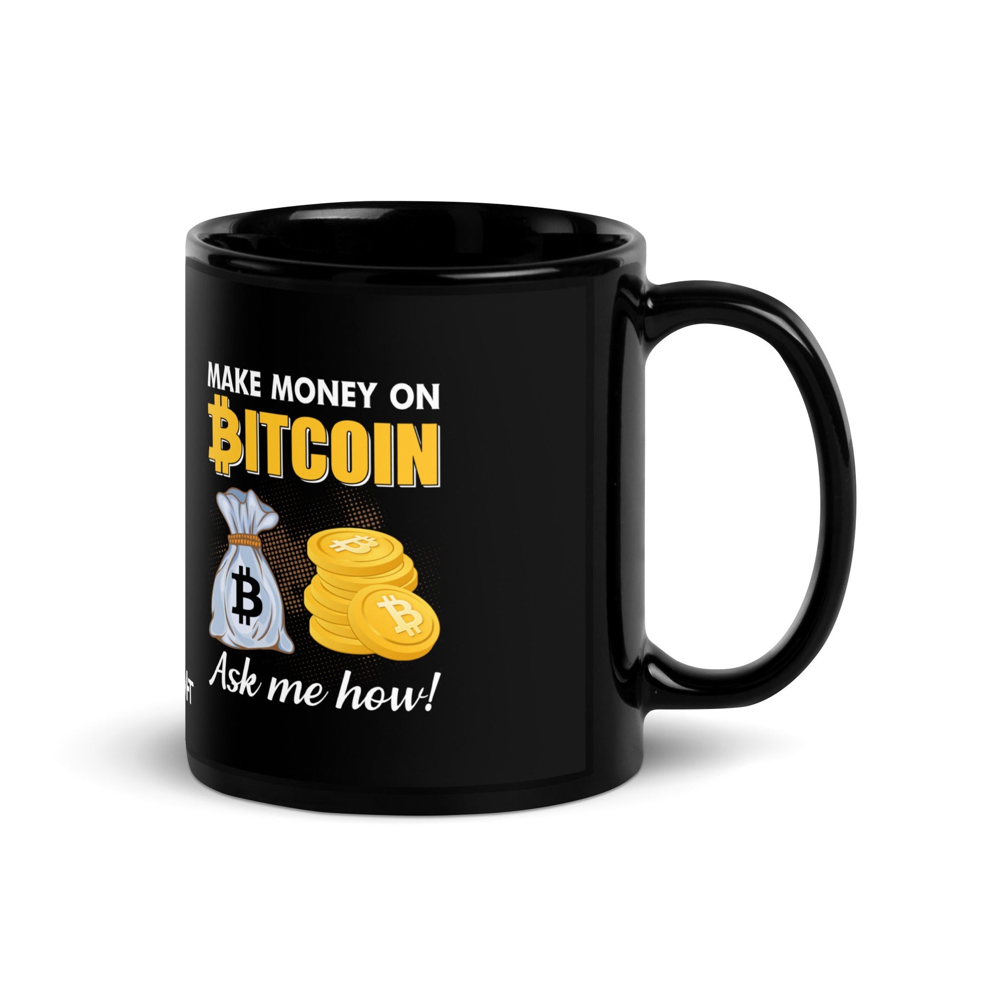 Make money on Bitcoin, Ask me how - Black Glossy Mug by DarkByteGear
