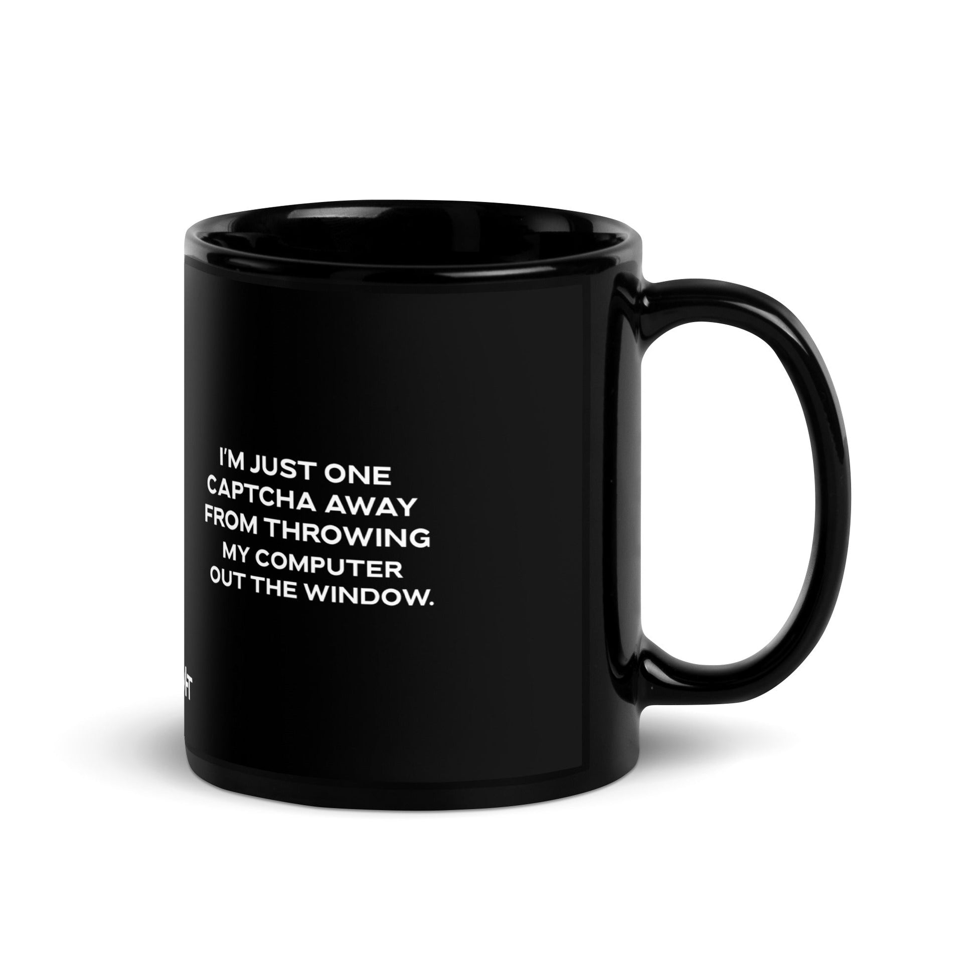 I'm Just one CAPTCHA away from throwing my Computer away - Black Glossy Mug by DarkByteGear