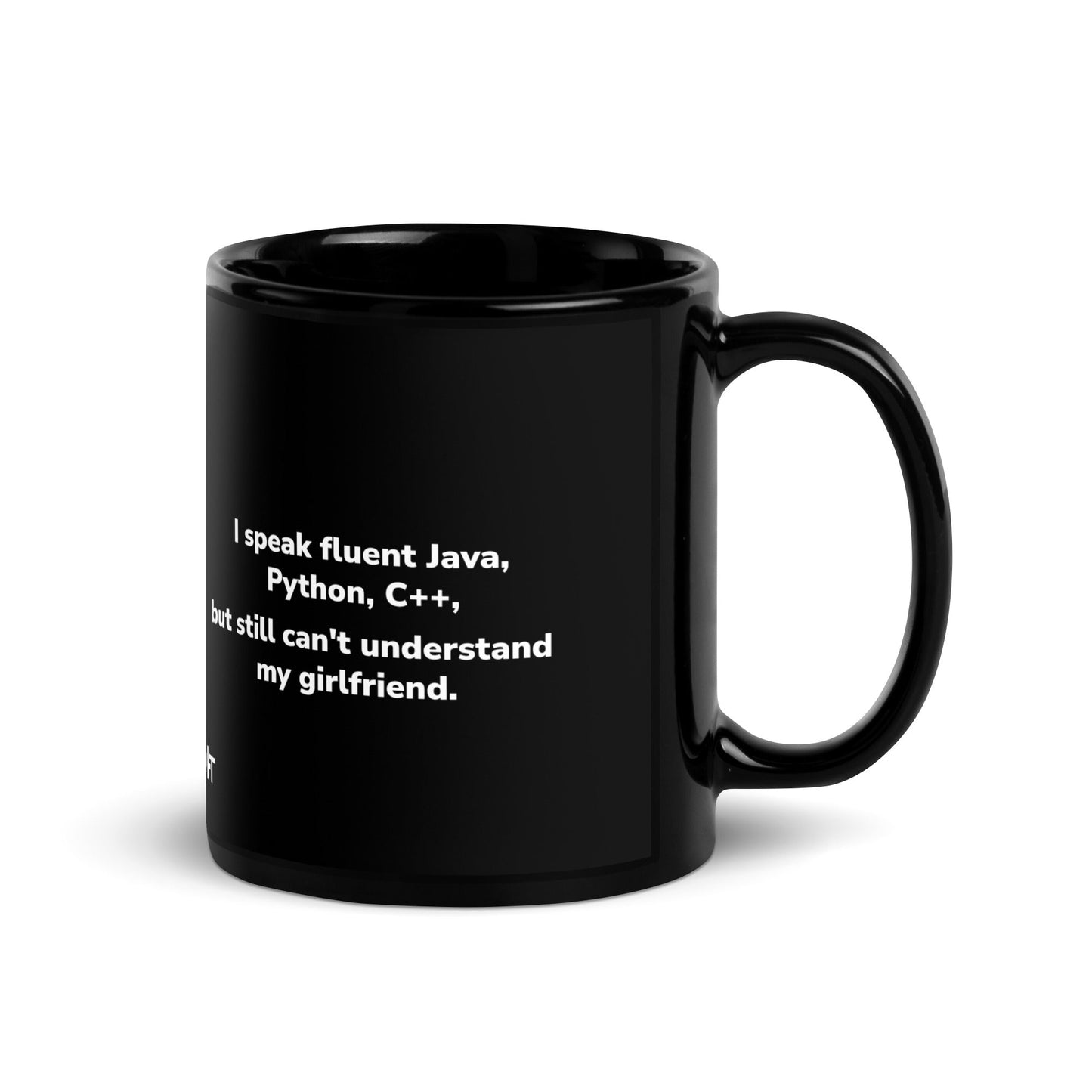 I Speak Fluent Java, Python, C++, but still can't understand my girlfriend V2 - Black Glossy Mug by DarkByteGear
