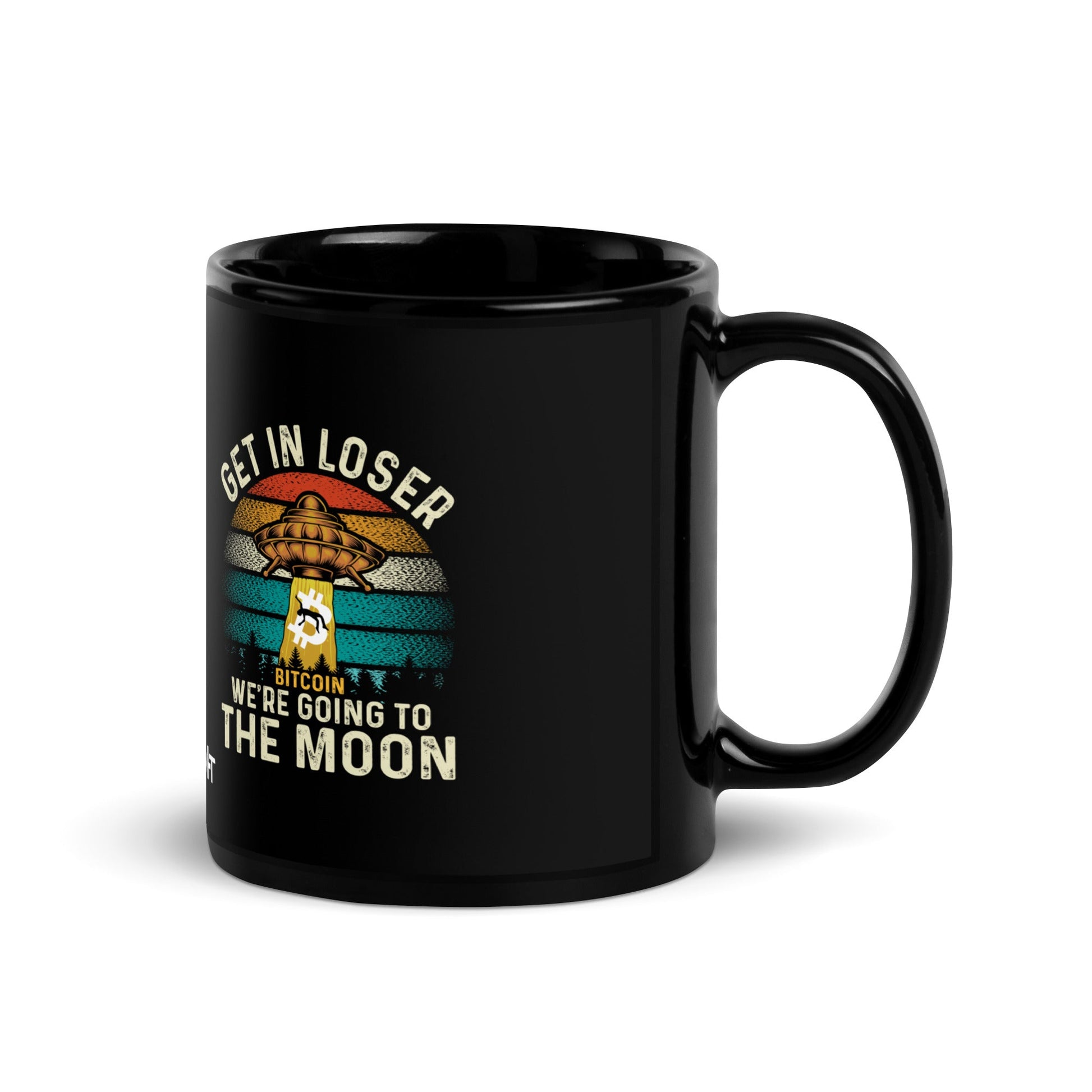 Get in Loser We are going to the Moon - Black Glossy Mug by DarkByteGear