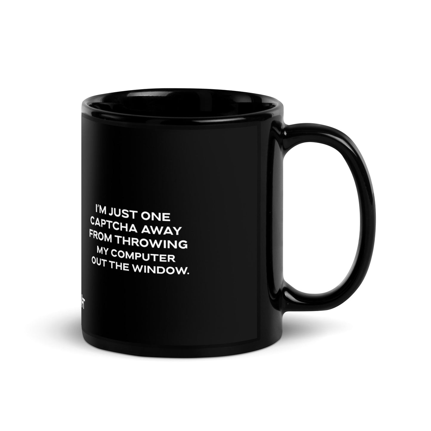I'm Just one CAPTCHA away from throwing my Computer away - Black Glossy Mug by DarkByteGear