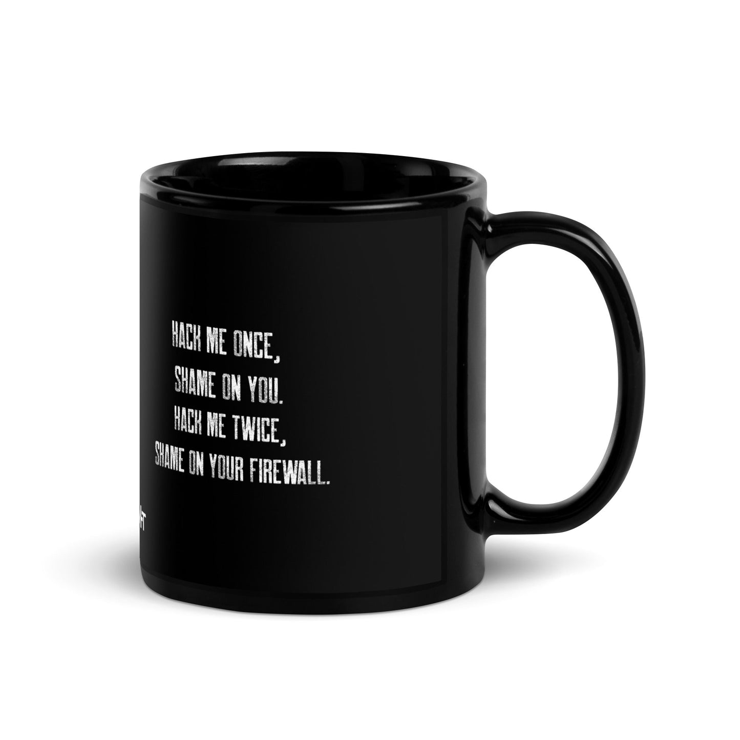 Hack me twice: shame on You, Firewall - Black Glossy Mug by DarkByteGear