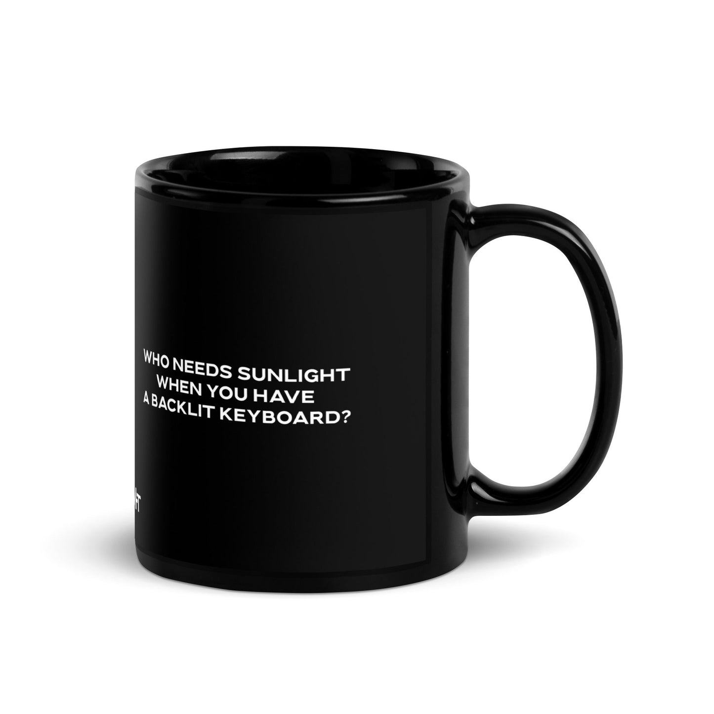 Who needs Sunlight? V2 - Black Glossy Mug by DarkByteGear