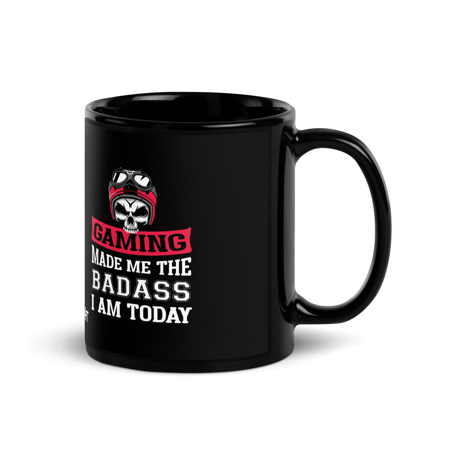 Gaming makes me the Badass I am Today - Black Glossy Mug by DarkByteGear