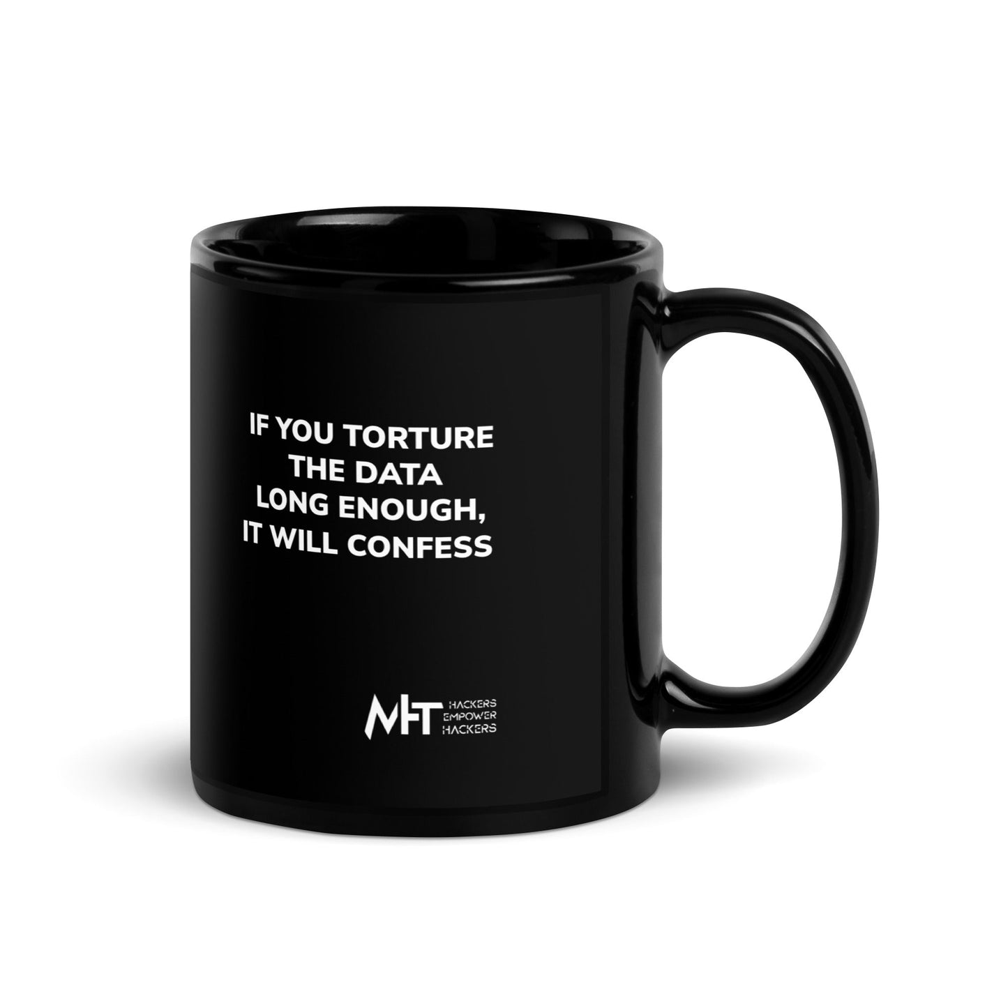 If you torture the data - Black Glossy Mug by DarkByteGear
