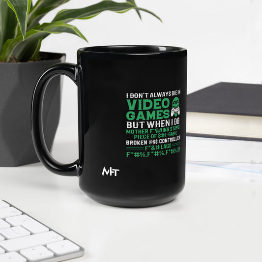 I don't always Die in Video games but when I Do mother - Black Glossy Mug by DarkByteGear