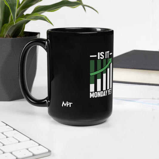 Is it Monday Yet - Black Glossy Mug by DarkByteGear