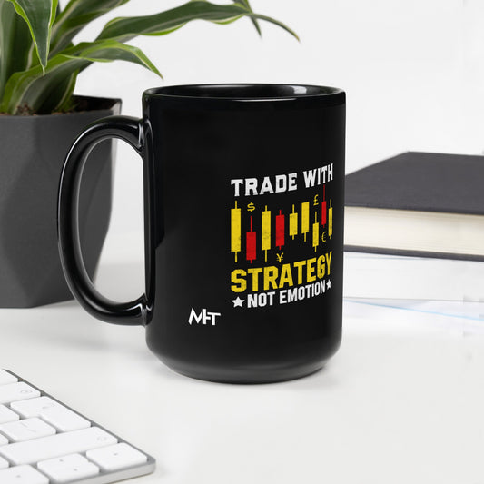 Trade with Strategy not Emotion - Black Glossy Mug by DarkByteGear