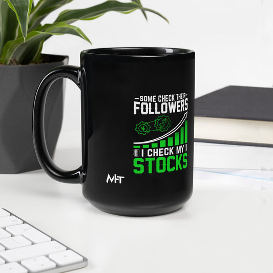 Some Check their followers; I Check my Stocks - Black Glossy Mug by DarkByteGear