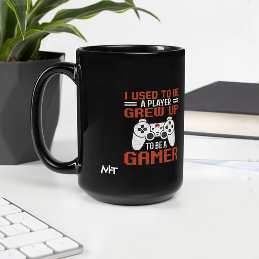 I Used to be a Player; Grew up to be a Gamer - Black Glossy Mug by DarkByteGear