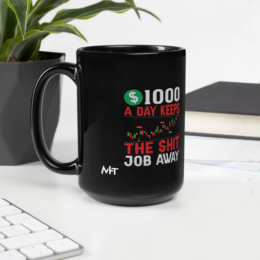 1000 A Day Keeps the Shit Job Away - Black Glossy Mug by DarkByteGear