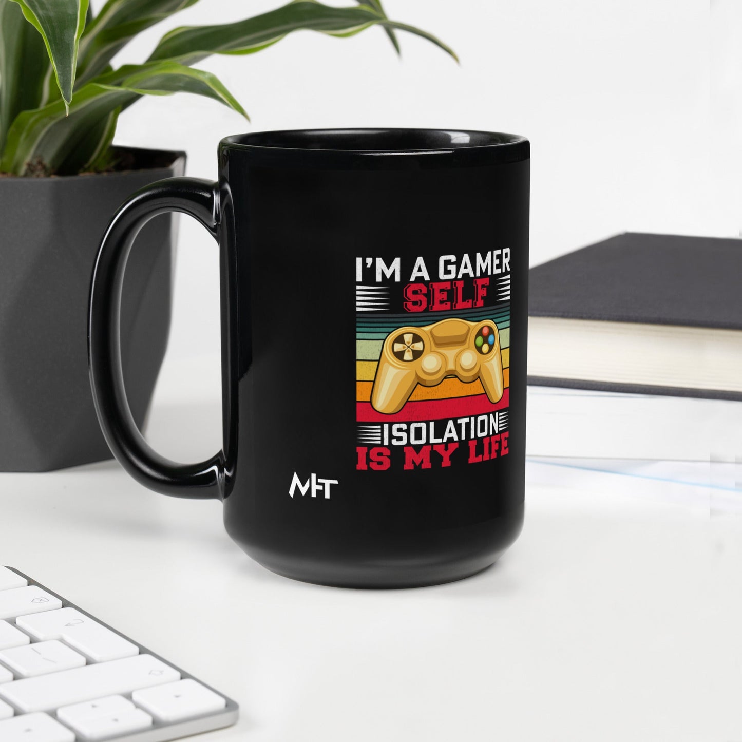 I am a Gamer; Self-isolation is my life - Black Glossy Mug by DarkByteGear