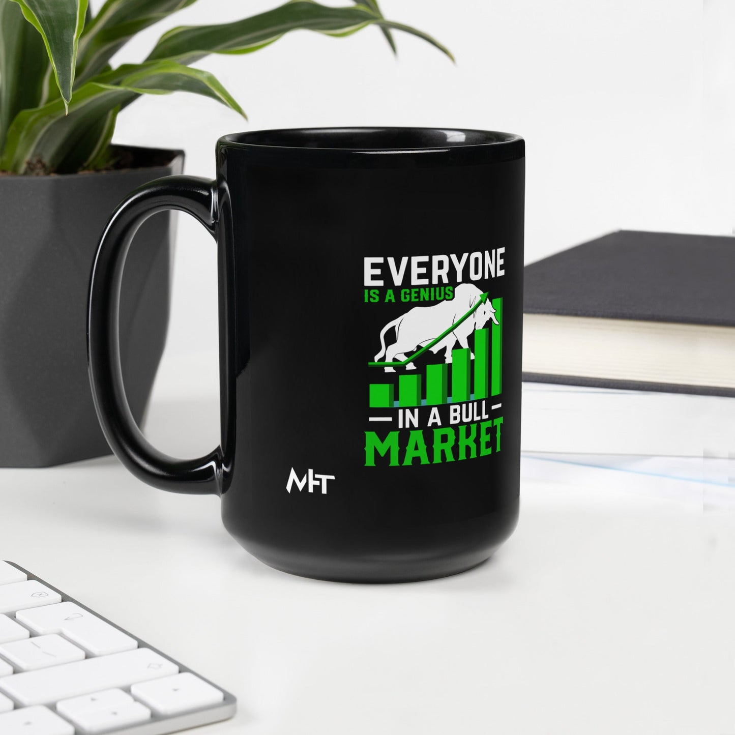 Everyone is a Genius in a Bull Market - Black Glossy Mug by DarkByteGear