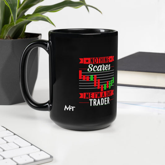 Nothing Scares me; I Am a Day Trader - Black Glossy Mug by DarkByteGear