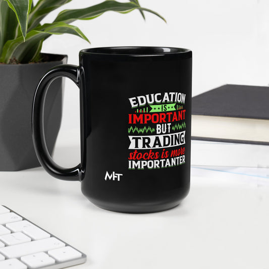 Education is important but trading stocks is more importanter - Black Glossy Mug by DarkByteGear
