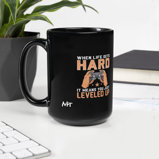 When life Gets hard, it Means you are leveled up - Black Glossy Mug by DarkByteGear